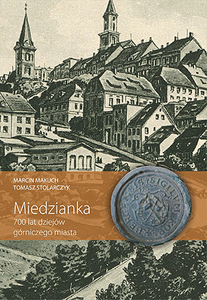 Miedzianka. 700 lat dziejów górniczego miasta