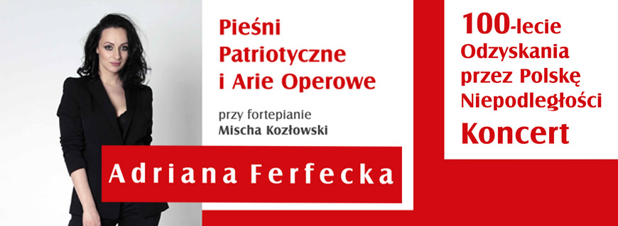 Koncert - 100-lecie Odzyskania przez Polskę Niepodległości