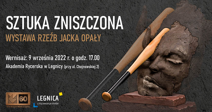 Sztuka zniszczona. Wystawa rzeźb Jacka Opały