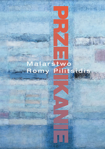 Przenikanie. Malarstwo Romy Pilitsidis zaproszenie