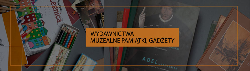 wydawnictwa muzealne, pamiątki, gadźety