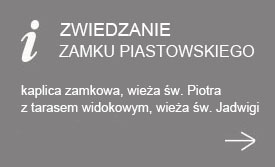 ZWIEDZANIE ZAMEK PIASTOWSKI