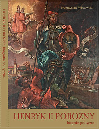 Henryk II Pobożny. Biografia polityczna