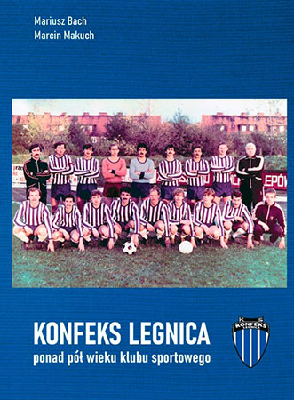 Konfeks Legnica. Ponad pół wieku klubu sportowego