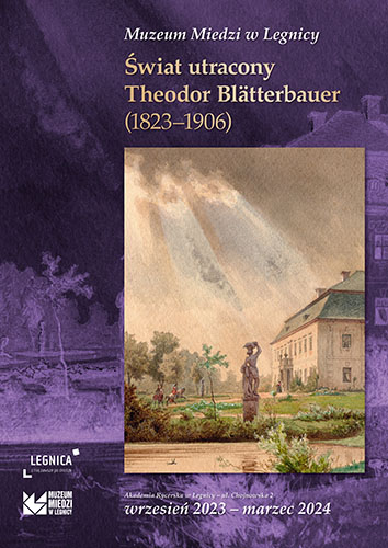 Świat utracony. Theodor Blätterbauer (1823–1906)