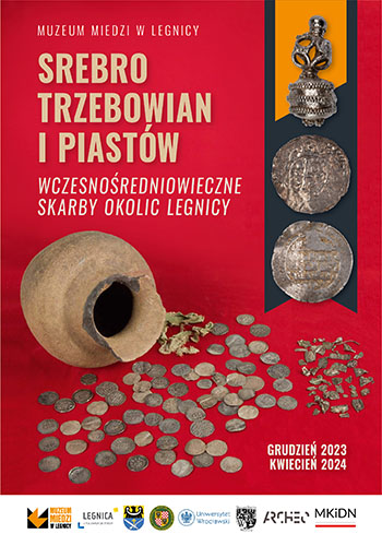 Srebro Trzebowian i Piastów. Wczesnośredniowieczne skarby okolic Legnicy