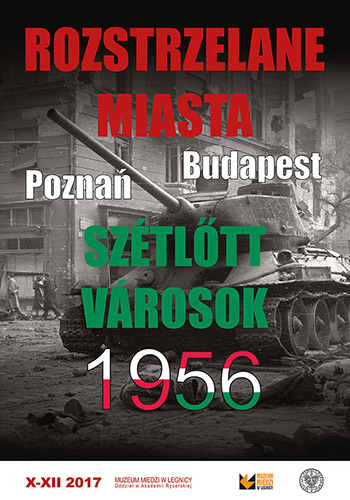 ROZSTRZELANE MIASTA. POZNAŃ – BUDAPESZT 1956