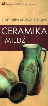 Folder - Vladimira Konvalinkova. Ceramika i Miedź