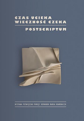 Czas Ucieka Wieczność czeka. Postscriptum - katalog