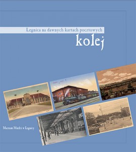 Legnica na dawnych kartach pocztowych - Kolej