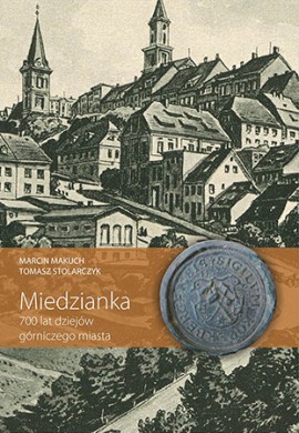 Miedzianka. 700 lat dziejów górniczego miasta