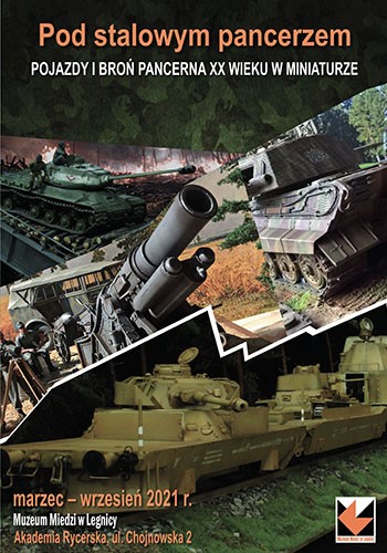 Pod stalowym pancerzem. Pojazdy i broń pancerna XX wieku w miniaturze. Wystawa - plakat